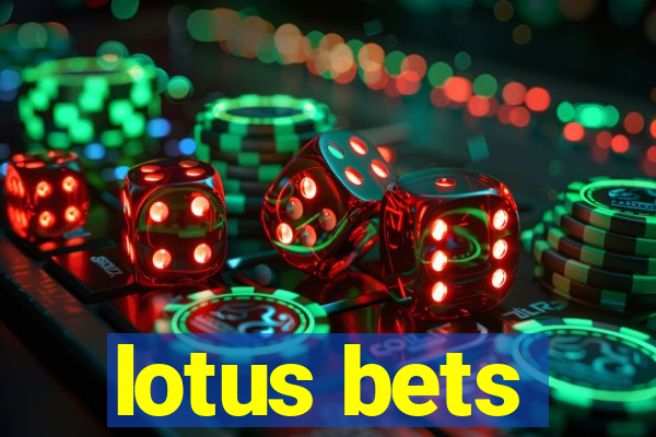 lotus bets