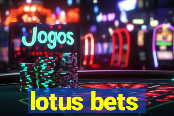 lotus bets