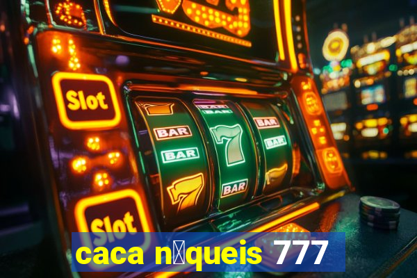 caca n铆queis 777