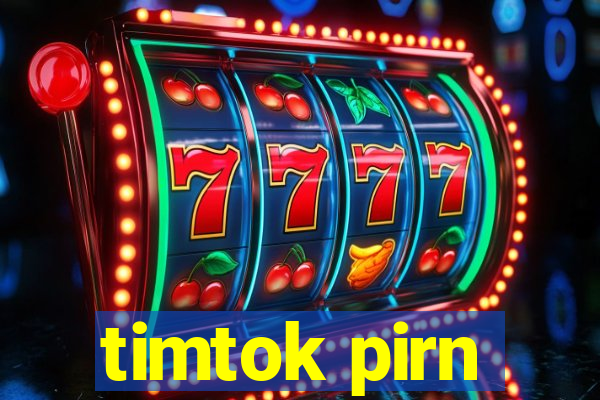 timtok pirn