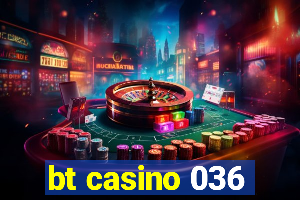 bt casino 036