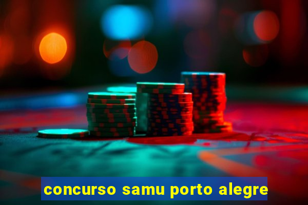 concurso samu porto alegre