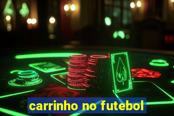 carrinho no futebol