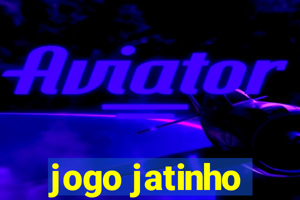 jogo jatinho