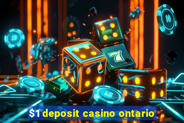 $1 deposit casino ontario