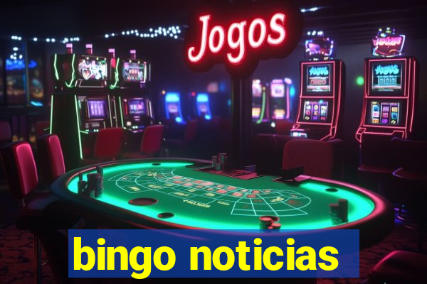 bingo noticias