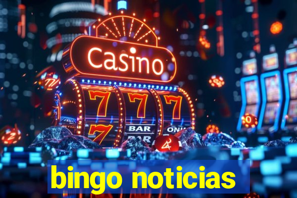 bingo noticias