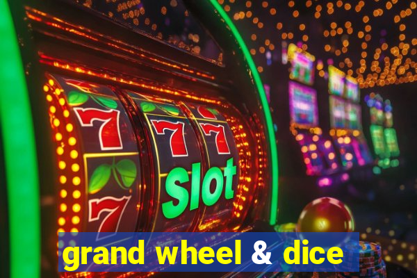 grand wheel & dice