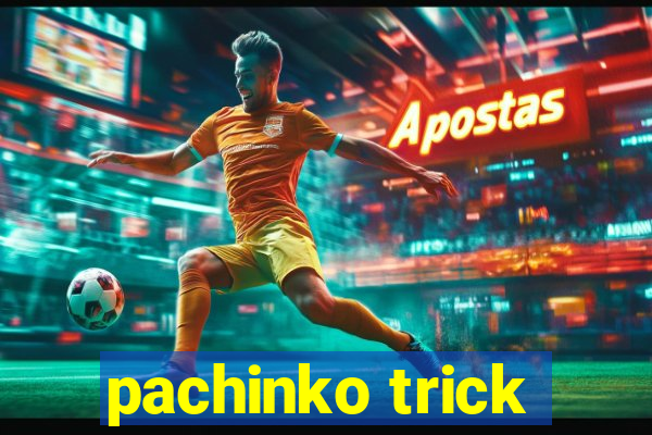 pachinko trick