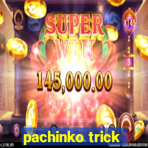 pachinko trick