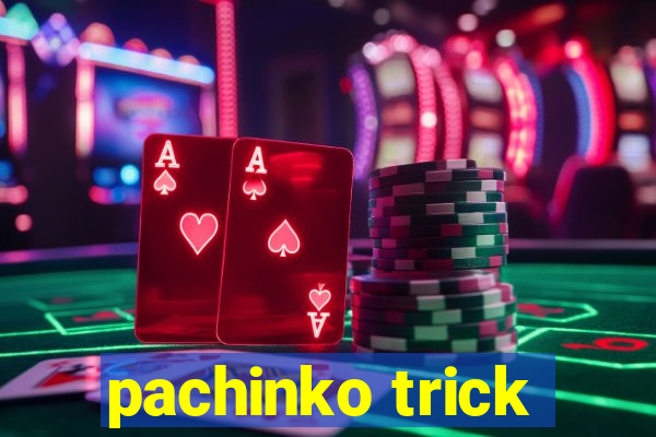 pachinko trick