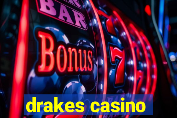 drakes casino