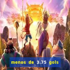 menos de 3.75 gols o que significa