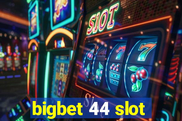 bigbet 44 slot