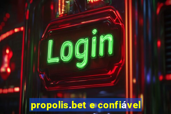 propolis.bet e confiável