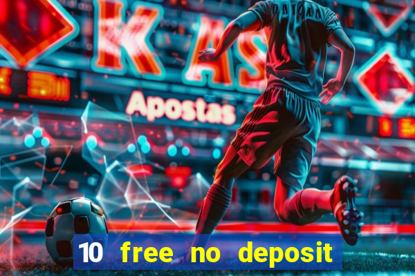 10 free no deposit casino uk