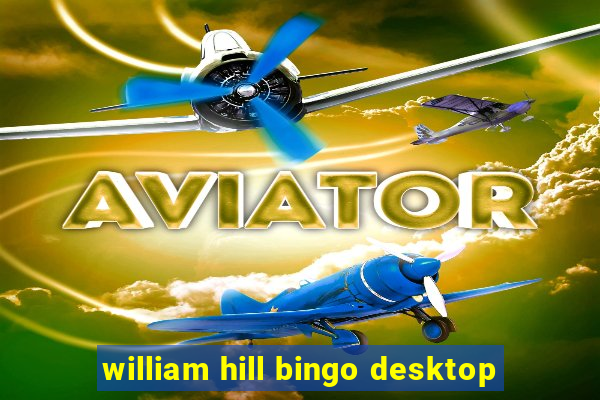 william hill bingo desktop