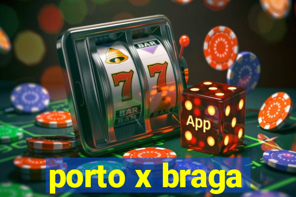 porto x braga