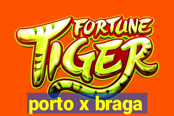 porto x braga