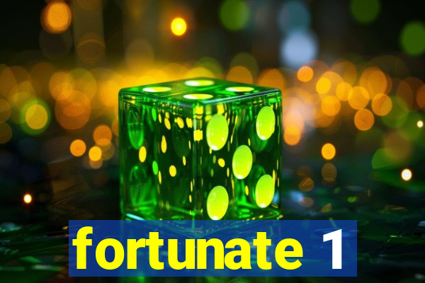 fortunate 1