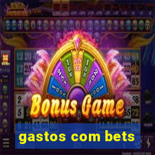 gastos com bets