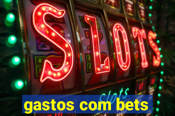 gastos com bets