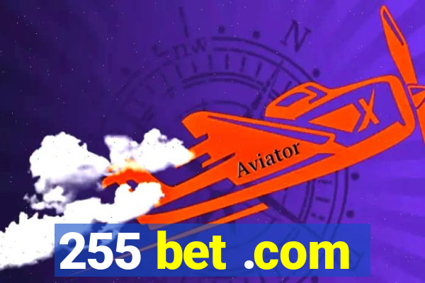 255 bet .com