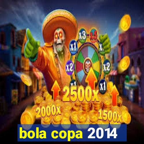 bola copa 2014