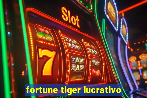 fortune tiger lucrativo