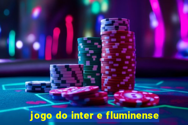 jogo do inter e fluminense