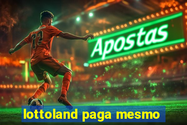 lottoland paga mesmo