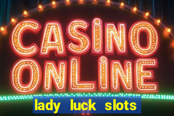 lady luck slots 777 online