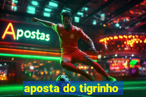 aposta do tigrinho