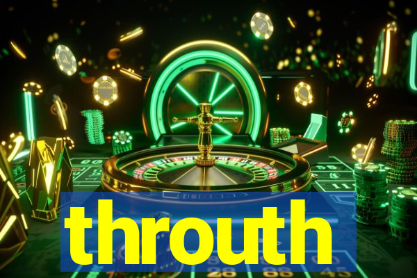 throuth