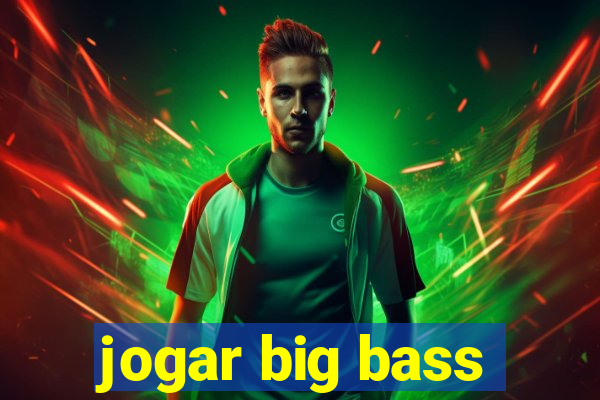 jogar big bass