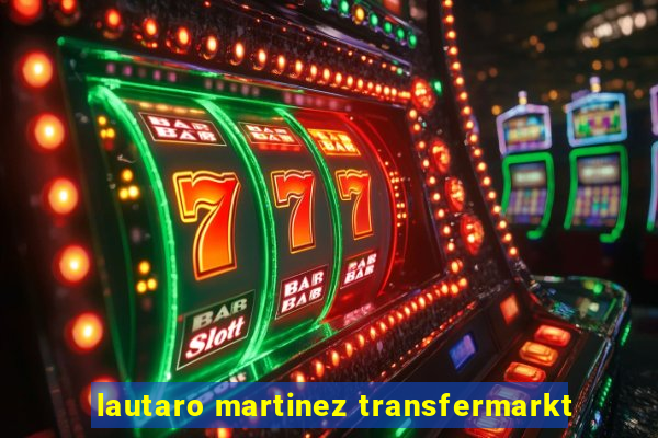 lautaro martinez transfermarkt