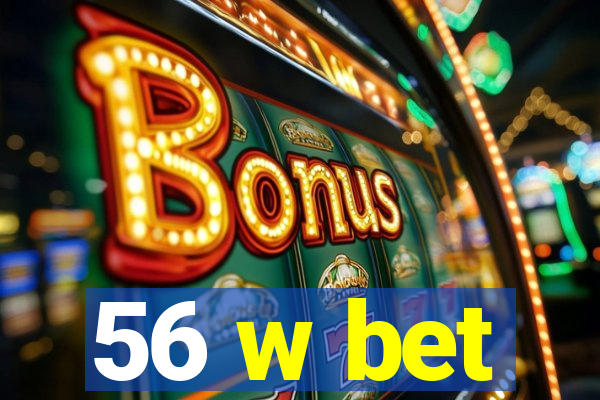 56 w bet