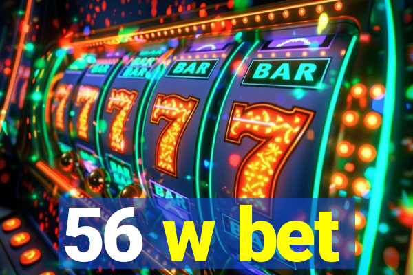 56 w bet