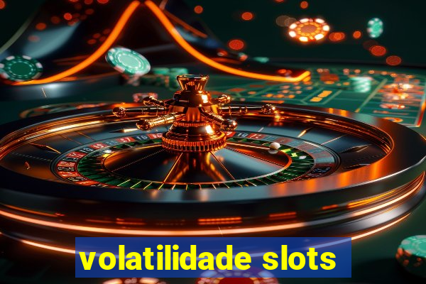 volatilidade slots