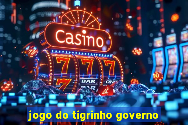 jogo do tigrinho governo