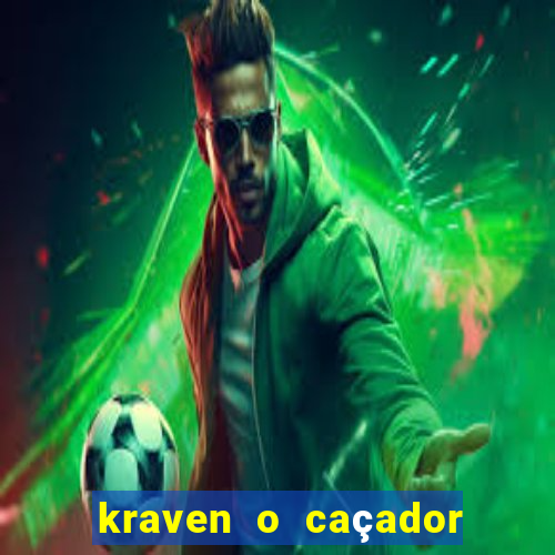 kraven o caçador filme completo dublado