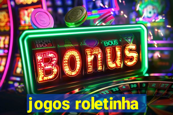 jogos roletinha