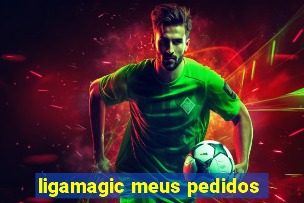 ligamagic meus pedidos