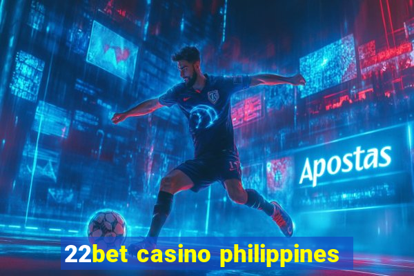 22bet casino philippines