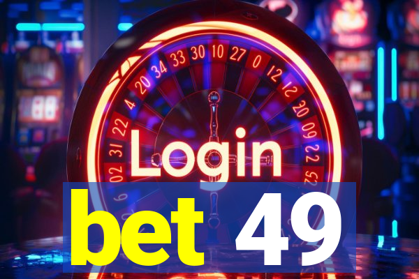 bet 49