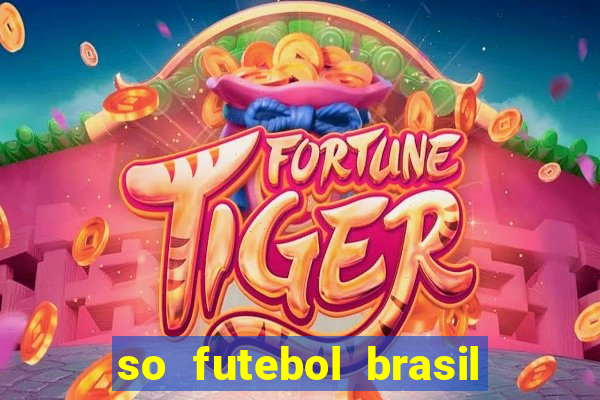 so futebol brasil é confiavel