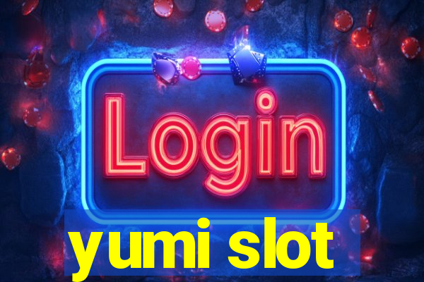 yumi slot