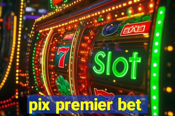 pix premier bet