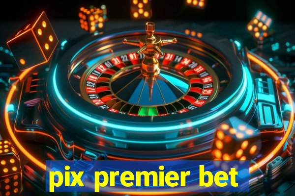 pix premier bet