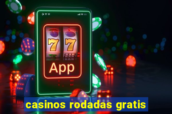 casinos rodadas gratis